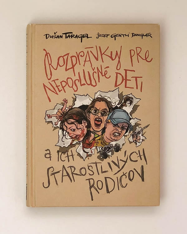 Dušan Taragel, Jozef Gertli Danglár - Rozprávky pre neposlušné deti a ich starostlivých rodičov
