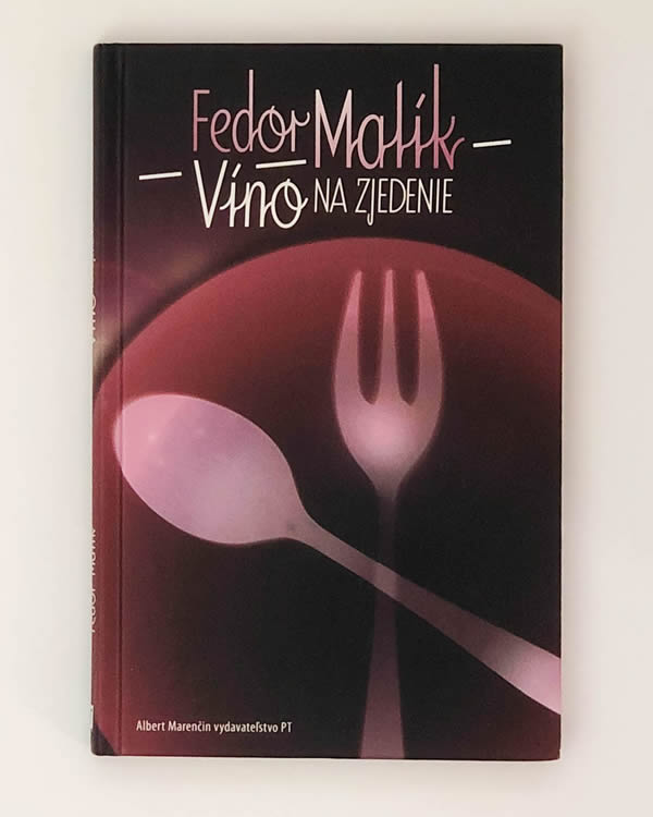 Víno na zjedenie - Fedor Malík