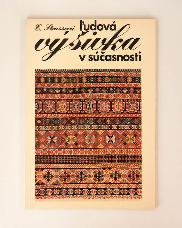 Ľudová výšivka v súčasnosti Elena Strussová