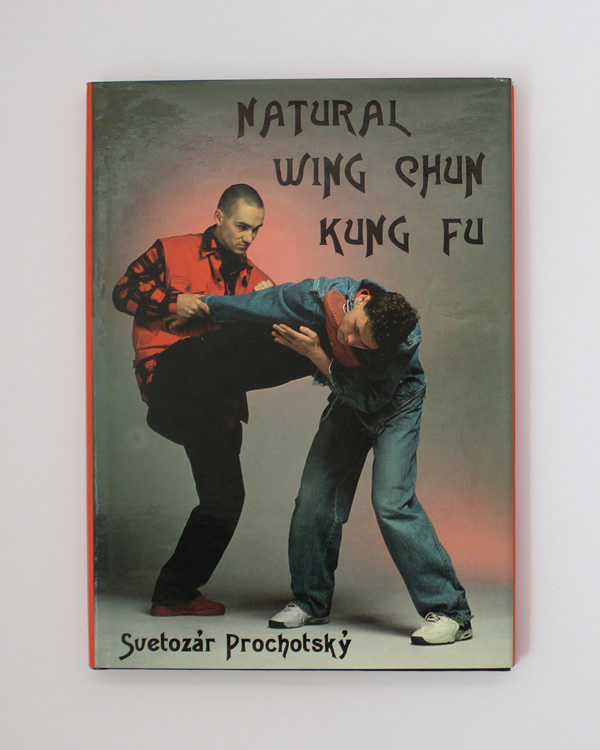 Natural Wing Chun Kung Fu svetozár Prochotský