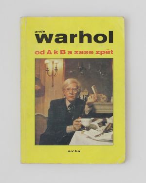 Andy Warhol / Od A k B a zase zpět Andy Warhol