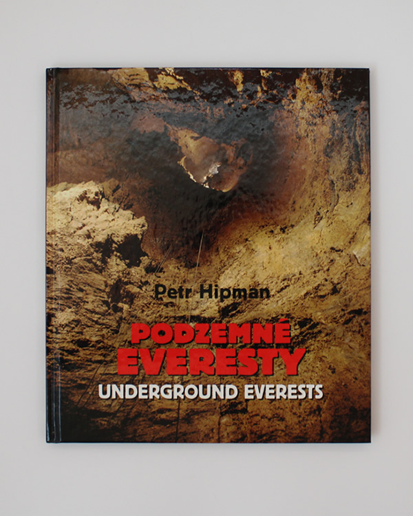 Podzemné Everesty - Underground Everests Petr Hipman