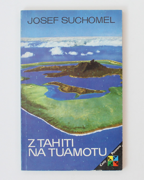 Z Tahiti na Tuamotu Josef Suchomel