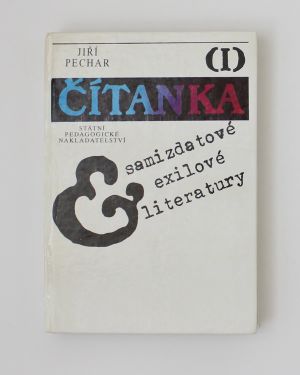 Čítanka samizdatové exilové literatury I.- Jiří Pechar