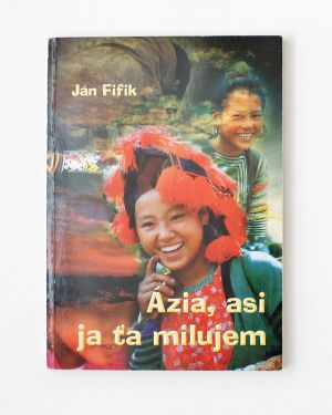 Ázia, asi ja ťa milujem Ján Fifik