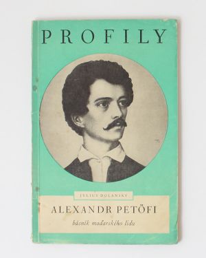 Alexandr Petőfi - básník maďarského lidu Julius Dolanský