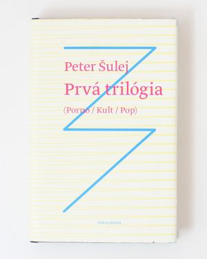Prvá trilógia (Porno / Kult / Pop) Peter Šulej