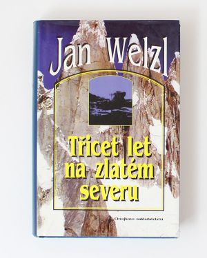 Třicet let na zlatém severu Jan Welzl