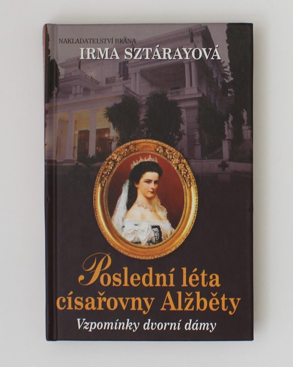 Poslední léta císařovny Alžběty- Irma Sztárayová