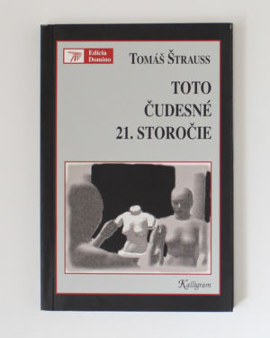 Toto čudesné 21. storočie Tomáš Štrauss