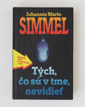 Tých, čo sú v tme, nevidieť Johannes Mario Simmel