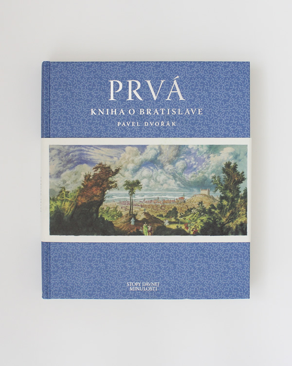 Prvá kniha o Bratislave- Pavel Dvořák