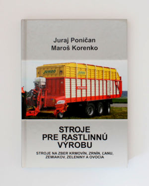 Stroje pre rastlinnú výrobu- Juraj Poničan, Maroš Korenko