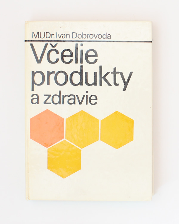 Včelie produkty a zdravie- Ivan Dobrovoda