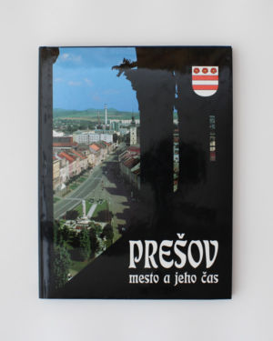 Prešov mesto a jeho čas