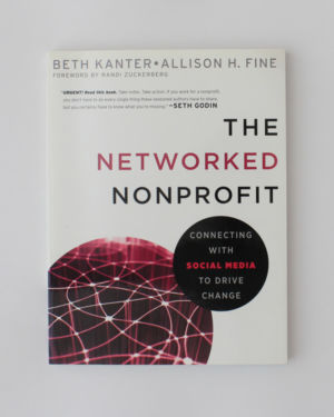 The Networked Nonprofit: Connecting with Social Media to Drive Change