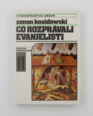 Čo rozprávali evanjelisti - Zenon Kosidowski