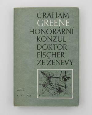 Honorární konzul / Doktor Fischer ze Ženevy - Graham Greene