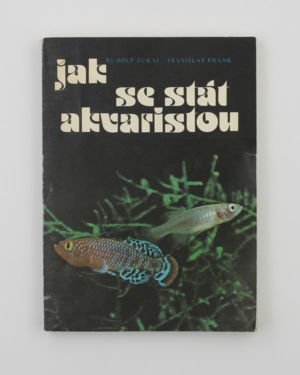 Jak se stát akvaristou - Rudolf Zukal, Stanislav Frank