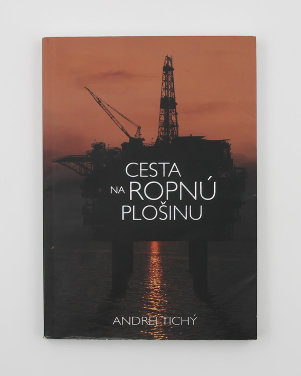 Cesta na ropnú plošinu - Andrej Tichý