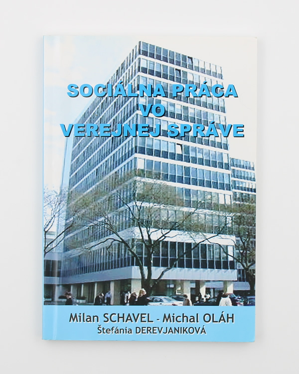 Sociálna práca vo verejnej správe - Milan Schavel, Michal Oláh, Štefánia Derevjaniková