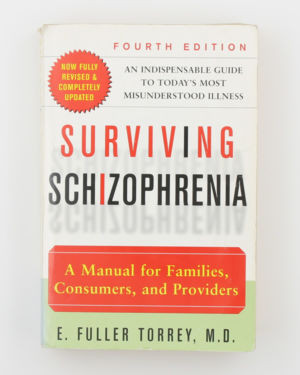 Surviving Schizophrenia: A Manual for Families, Consumers, and Providers- E. Fuller Torrey