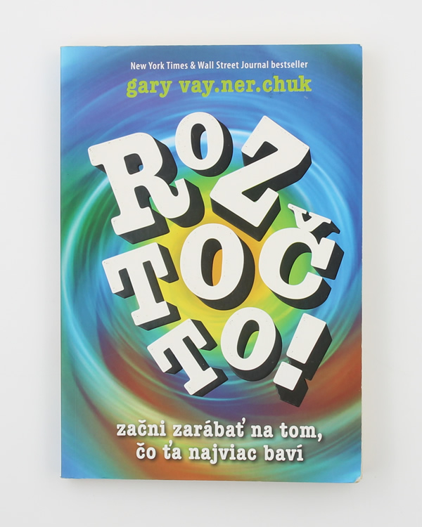 Kniha: Roztoč to!- Gary Vaynerchuk