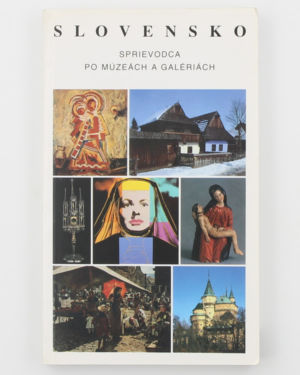 Slovensko : Sprievodca po múzeách a galériách- Ilja Okáli, Gabriela Podušelová