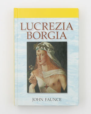 Lucrezia Borgia- John Faunce