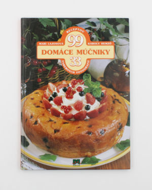 Domáce múčniky : 99 receptov, 33 farebných fotografií
