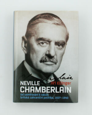 Neville Chamberlain od usmiřování k válce: britská zahraniční politika, 1937-1940