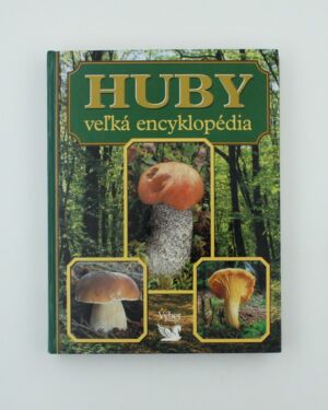 Huby - veľká encyklopédia