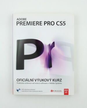 Adobe Premiere Pro CS5: oficiální výukový kurz