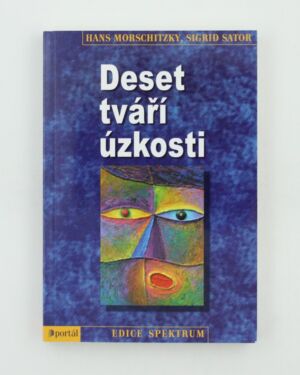 Deset tváří úzkosti: Svépomocný program v sedmi krocích