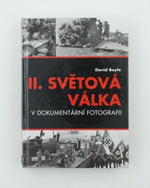 II. světová válka: v dokumentární fotografii