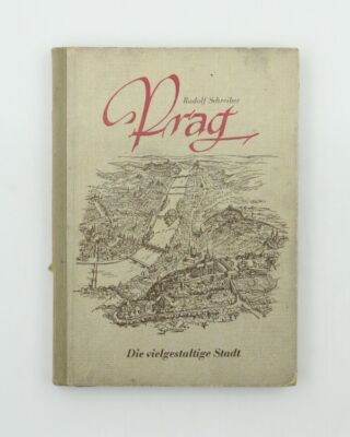 Prag: Die vielgestaltige Stadt. Ein kurzer Abriß seiner Geschichte