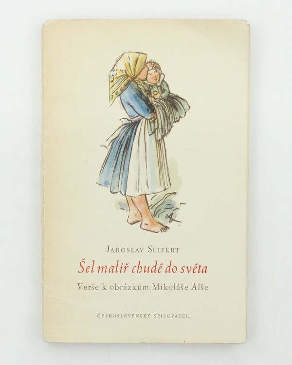 Šel malíř chudě do světa: verše k obrázkům Mikoláše Alše (s podpisom autora, číslo výtlačku 176)