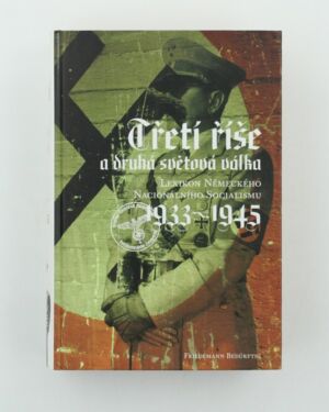Třetí říše a druhá světová válka: Lexikon německého nacionálního socialismu 1933–1945