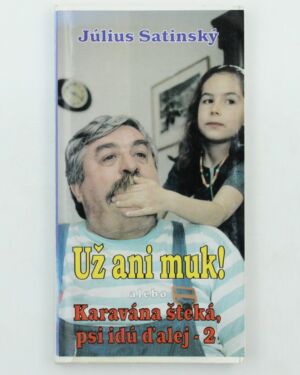 Už ani muk!: alebo Karavána šteká, psi idú ďalej - 2