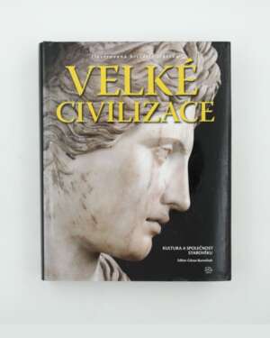 Velké civilizace: kultura a společnost starověku